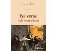 Perverse ou le roman de Jane - Lyane Guillaume - Rocher Eds Du - broché - Roman