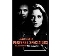 Perverse Spectators: The Practices of Film Reception