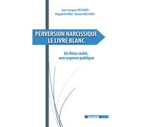 Perversion narcissique. Le Livre Blanc - Jean-Jacques Richard - Regards Editions - broché - Essai