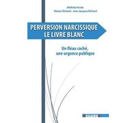 Perversion narcissique, le livre blanc: Un fléau caché, une urgence publique