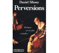 Perversions - dialogues sur des folies actuelles - Daniel Sibony - Grasset - Livre
