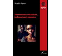 Perversions, violences, influences et emprise - Michel Koudou Gbagbo - L'harmattan - broché - Essai