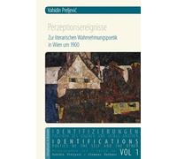 Perzeptionsereignisse: Zur literarischen Wahrnehmungspoetik in Wien um 1900