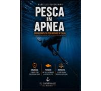 PESCA IN APNEA: Guida completa per iniziare: tecnica, sicurezza, normativa e conoscenza del mare