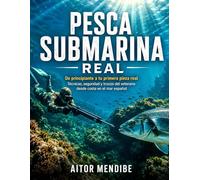 PESCA SUBMARINA REAL: De principiante a tu primera pieza real Técnicas, seguridad y trucos del veterano desde costa en el mar español