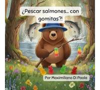 ¿Pescar salmones… con gomitas?!: Un oso juguetón. Grandes risas. ¡Una aventura divertida!