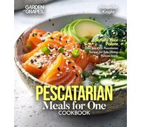 Pescatarian Meals for One Cookbook: Satisfy Your Palate - Dive into 100+ Pescatarian Recipes for Solo Dining, Pictures Inside