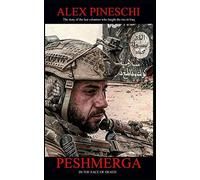 Peshmerga: Facing Death - The First Hand Account Of The Italian Volunteer That Fought Isis