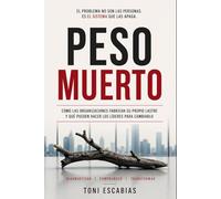 Peso muerto: El problema no son las personas. Es el sistema que las apaga