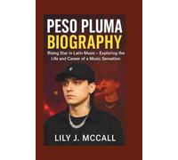 PESO PLUMA BIOGRAPHY: Rising Star in Latin Music - Exploring the Life and Career of a Music Sensation.