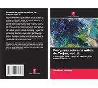 Pesquisas sobre os mitos de Trojan, vol. II.: "Observações" sobre Guerra e Paz na Recepção de Homero no Século XVII