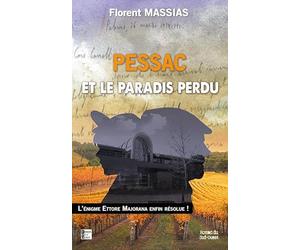 Pessac et le paradis perdu: L'énigme Ettore Majorana enfin résolue !