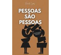 Pessoas São Pessoas: Como Amar as Pessoas, Não as VERSÕES que Criamos na Nossa Cabeça