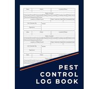 Pest Control Log Book: The Essential Tool to Organize, Track, and Document All Your Pest Control Jobs