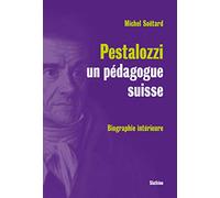 PESTALOZZI, UN PÉDAGOGUE SUISSE. Biographie intérieure.