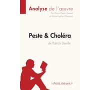 Peste et Choléra de Patrick Deville (Analyse de l'oeuvre): Analyse complète et résumé détaillé de l'oeuvre