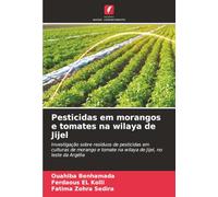 Pesticidas em morangos e tomates na wilaya de Jijel: Investigação sobre resíduos de pesticidas em culturas de morango e tomate na wilaya de Jijel, no leste da Argélia