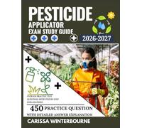 Pesticide Applicator Exam Study Guide 2026-2027: Over 450 Practice Test Questions with Step-by-Step Explanations