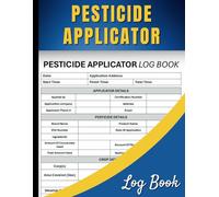 Pesticide Applicator Log Book: Record-Keeping for Safe and Effective Pesticide Application