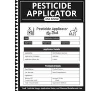 Pesticide Applicator Log Book: Track Pesticide Usage, Application Dates, and Chemical Details with Ease