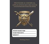 Pesticide & Chemical Application Record Book: Regulatory Chemical Spray Log, Target Pest Tracker, & Environmental Compliance Record Book for Agriculture & Landscaping