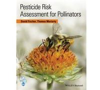 Pesticide Risk Assessment for Pollinators by Tom Moriarty Tom Moriarty (Auteur)