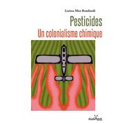 Pesticides - Un colonialisme chimique - Larissa Mies Bombardi - Anacaona - broché - Récit