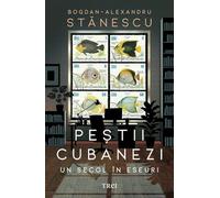 Pestii cubanezi. Un secol in eseuri - Bogdan-Alexandru Stanescu