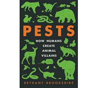 Pests: How Humans Create Animal Villains