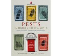 Pests in Houses Great and Small: Identification, Prevention and Eradication