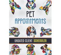Pet Appointments Undated Client Scheduler: Week To View Appointment Book With Hourly Slots & 15 Minute Increments For Dog Groomers, Walkers, Mobile or Salon Business Owners, Abstract Comic Dogs