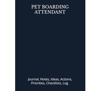 PET BOARDING ATTENDANT: Journal, Notes, Ideas, Actions, Priorities, Checklists, Log | Tool for Daily Goal Setting Tracker | Time Management | ... | Project Office Book Gifts for Meetings