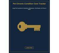 Pet Chronic Condition Care Tracker: Large Print Log Book for Symptoms, Medications, Test Results, Vet Plans & Notes