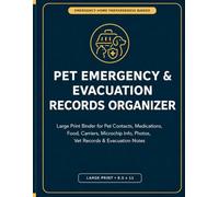 Pet Emergency & Evacuation Records Organizer: Large Print Binder for Pet Contacts, Medications, Food, Carriers, Microchip Info, Photos, Vet Records & Evacuation Notes