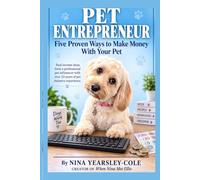 Pet Entrepreneur: Five Proven Ways to Make Money with Your Pet