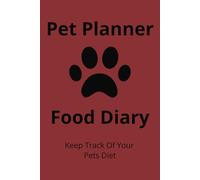 Pet Food Diet Planner for Animals and Pets Food Diary Full Year 365 Days: For Pets, such as Cats, Dogs, Rabbits, Horses and Birds. It focuses on ... the nutritional needs of each type of animal.