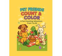 Pet Friends Count & Color: A Fun Counting Adventure from 1 to 20