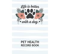 Pet Health Record Book: Puppy & Dog Health Record Log to Track Vaccination, Medical History, Growth, Vet Visit, Training, Medications, and More (Dog Owners Gifts)