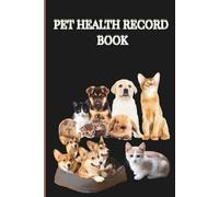 Pet Health Record Book: The Ultimate Dog Care Journal for Tracking Wellness, Meals & Vet Visits