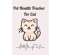 Pet Health Tracker - For Cats: Simple Logbook to Record Vet Visits, Vaccinations, Weight & Daily Health for Your Cat