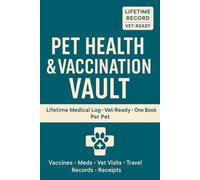 PET HEALTH & VACCINATION VAULT: Lifetime Medical Log, Vaccination Schedule, Medication & Treatment Tracker, Vet Visit Notes & Travel Health Records - For Dogs, Cats & Pets