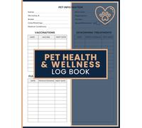 Pet Health & Wellness Log Book: Health Tracker for Logging Vaccines, Treatments, Parasite Control, Medical Records, and Care Observations