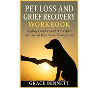 Pet Loss and Grief Recovery Workbook: Finding Comfort and Peace After the Loss of Your Animal Companion