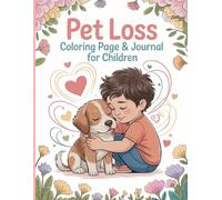 Pet Loss Coloring Page & Journal for Children: A Gentle Memory Book to Help Kids Heal with Coloring, Writing, and Love