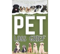 Pet Loss Grief: A Healing Companion with Journaling, Memory Pages, and Mindful Practices to Honor Your Beloved Animal