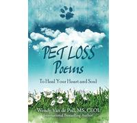 Pet Loss Poems: To Heal Your Heart and Soul