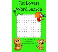 Pet Lovers Word Search: Word Search with easy to read print about pets, pet accessories, dogs, cats and more I 6x9 inches, 110 pages I 50 plus puzzles ... lovers, vacations, holidays, and free time