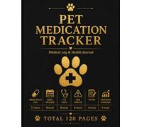 Pet Medication Tracker: Medication Management, Refill Planning, Vet Visit Records, Symptom Monitoring, Treatment Progress & Health Information for Dogs and Cats