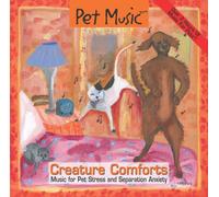 Pet Music: Creature Comforts. Music for Pet Stress and Separation Anxiety