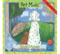 Pet Music: Soul Mates. Music for Leaving Your Companion Home Alone.